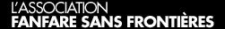 L'association Fanfare sans frontières